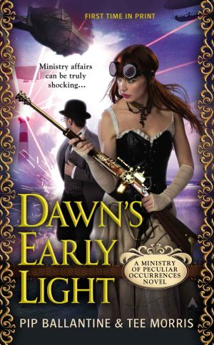 [Ministry of Peculiar Occurrences 03] • Dawn's Early Light · A Ministry of Peculiar Occurrences Novel (A Peculiar Occurrences Novel)